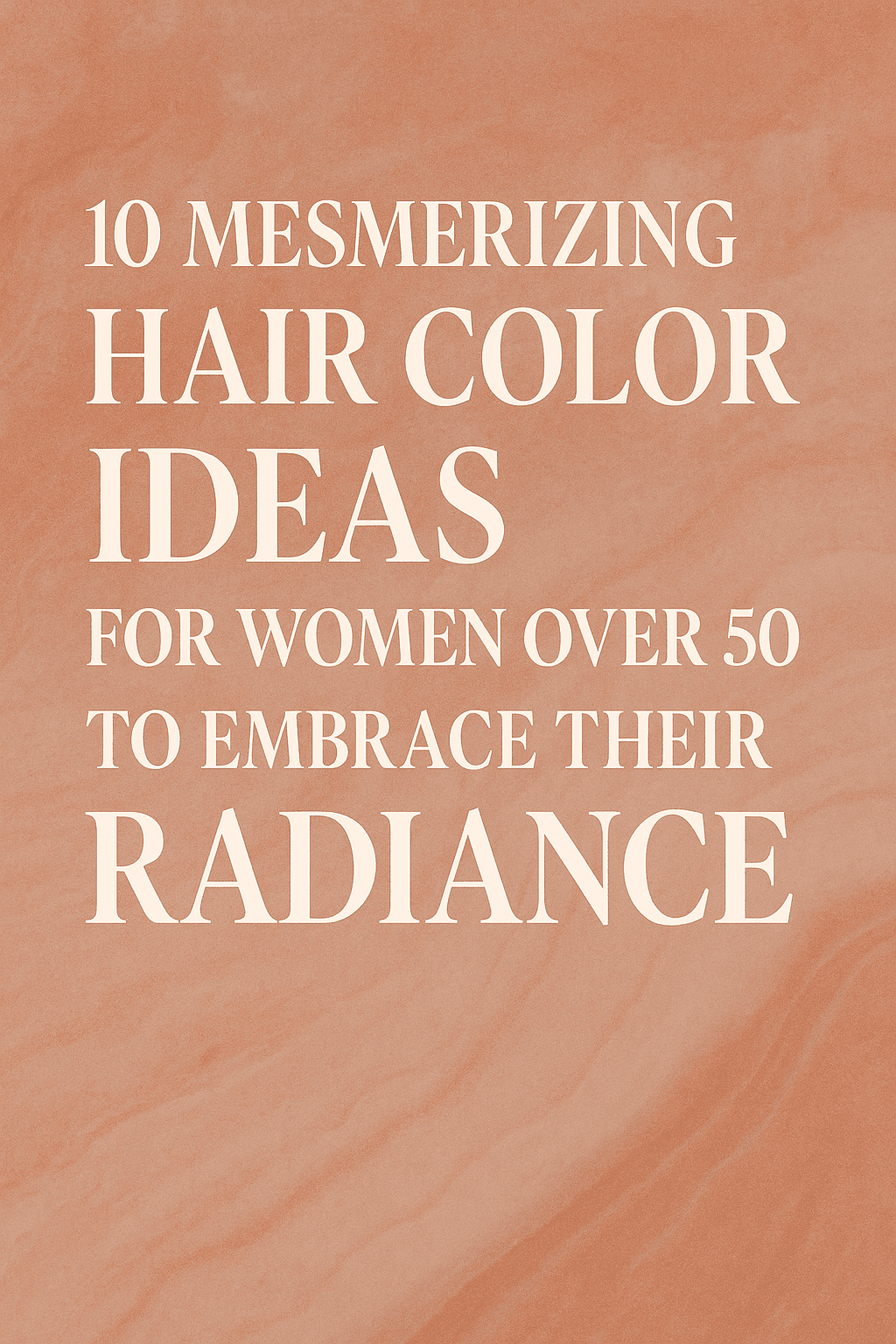 10 Mesmerising Hair Colour Ideas for Women Over 50 to Embrace Their Radiance